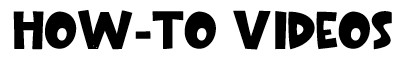 How-to Videos